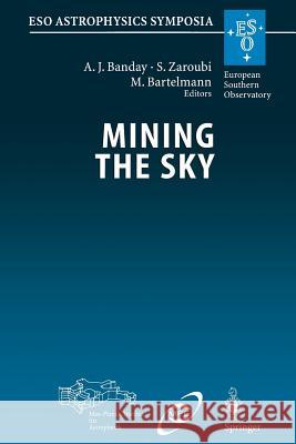 Mining the Sky: Proceedings of the Mpa/Eso/Mpe Workshop Held at Garching, Germany, July 31 - August 4, 2000 Banday, A. J. 9783662307922 Springer