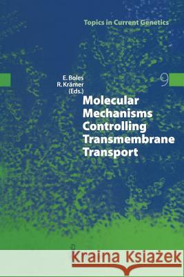 Molecular Mechanisms Controlling Transmembrane Transport Eckhard Boles Reinhard Kramer 9783662308202 Springer