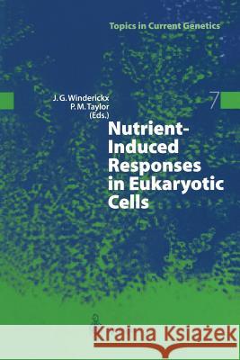 Nutrient-Induced Responses in Eukaryotic Cells Joris Winderickx Peter M. Taylor 9783662308226 Springer