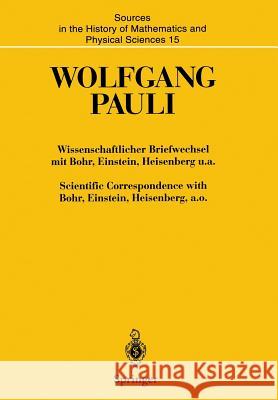 Wissenschaftlicher Briefwechsel Mit Bohr, Einstein, Heisenberg U.A. / Scientific Correspondence with Bohr, Einstein, Heisenberg A.O.: Band IV, Teil II Meyenn, Karl Von 9783662308516 Springer