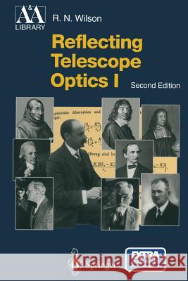 Reflecting Telescope Optics I: Basic Design Theory and Its Historical Development Wilson, Raymond N. 9783662308639