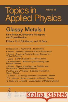 Glassy Metals I: Ionic Structure, Electronic Transport, and Crystallization H.-J. Güntherodt, H. Beck 9783662308981 Springer-Verlag Berlin and Heidelberg GmbH & 