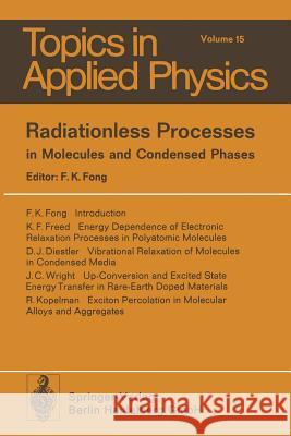 Radiationless Processes: In Molecules and Condensed Phases Fong, F. K. 9783662309025 Springer