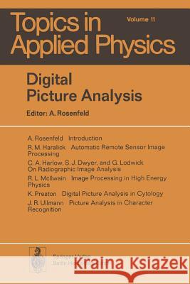 Digital Picture Analysis S.J. Dwyer, R.M. Haralick, C.A. Harlow, G. Lodwick, R.L. McIlwain, K. Preston, A. Rosenfeld, J.R. Ullmann, A. Rosenfeld 9783662309056 Springer-Verlag Berlin and Heidelberg GmbH & 