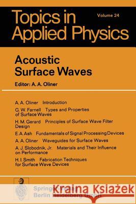 Acoustic Surface Waves Eric A. Ash, G.W. Farnell, H.M. Gerard, A.A. Oliner, A.J. Slobodnik, Jr., H.I. Smith, Arthur A. Oliner 9783662309179 Springer-Verlag Berlin and Heidelberg GmbH & 