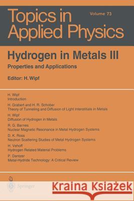 Hydrogen in Metals III: Properties and Applications Helmut Wipf, R.G. Barnes, P. Dantzer, H. Grabert, D.K. Ross, H.R. Schober, H. Vehoff, H. Wipf 9783662309506