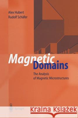 Magnetic Domains: The Analysis of Magnetic Microstructures Hubert, Alex 9783662309568