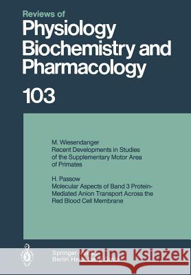 Reviews of Physiology, Biochemistry and Pharmacology 103 H. Passow 9783662310427 Springer