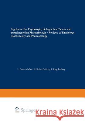 Ergebnisse Der Physiologie / Reviews of Physiology: Biologischen Chemie Und Experimentellen Pharmakologie / Biochemistry and Experimental Pharmacology Brown, L. 9783662311028 Springer