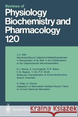 Reviews of Physiology, Biochemistry and Pharmacology: Volume: 120 M. P. Blaustein, R. Greger, H. Grunicke, R. Jahn, W. J. Lederer, L. M. Mendell, A. Miyajima, D. Pette, G. Schultz, M. Sc 9783662311547