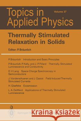 Thermally Stimulated Relaxation in Solids P. Braunlich 9783662312605 Springer