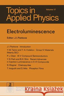 Electroluminescence J.I. Dean, T. Inogouchi, S. Mito, J.I. Pankove, Y.S. Park, B.K. Shin, Y.M. Tairov, Y.A. Vodakov, S. Wagner, J. I. Pankov 9783662312742