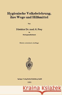 Hygienische Volksbelehrung, Ihre Wege Und Hilfsmittel Frey, Gottfried 9783662313671 Springer