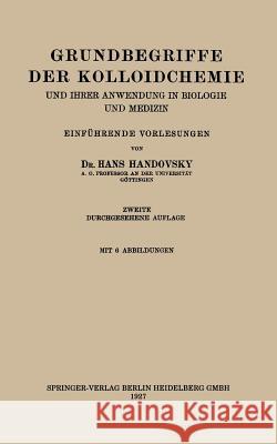 Grundbegriffe Der Kolloidchemie: Und Ihrer Anwendung in Biologie Und Medizin Hans Handovsky 9783662313732 Springer