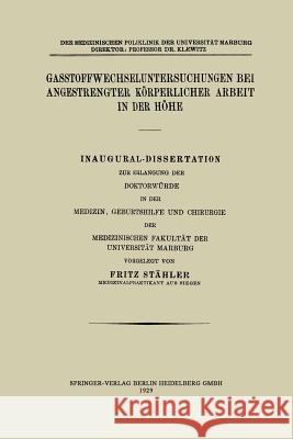 Gasstoffwechseluntersuchungen Bei Angestrengter Körperlicher Arbeit in Der Höhe Stähler, Fritz 9783662313824 Springer