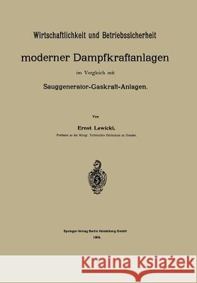 Wirtschaftlichkeit Und Betriebssicherheit Moderner Dampfkraftanlagen Im Vergleich Mit Sauggenerator-Gaskraft-Anlagen Lewicki, Ernst 9783662317495 Springer