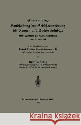 Winke Für Die Handhabung Der Gebührenordnung Für Zeugen Und Sachverständige Nebst Wortlaut Der Gebührenordnung Vom 10. Juni 1914 Perlewitz, Kurt 9783662317518 Springer