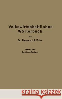 Economic Dictionary / Volkswirtschaftliches Wörterbuch: Erster Teil: Englisch-Deutsch Price, Hereward Thimbleby 9783662317754