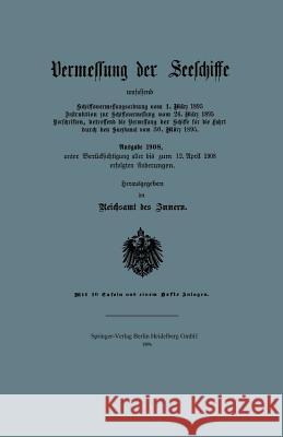 Vermessung Der Seeschiffe: Ausgabe 1908 Inneren, Reichsamt Des 9783662317839 Springer