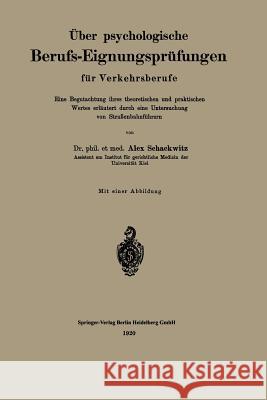 Über Psychologische Berufs-Eignungsprüfungen Für Verkehrsberufe: Eine Begutachtung Ihres Theoretischen Und Praktischen Wertes, Erläutert Durch Eine Un Schackwitz, Alex 9783662318096 Springer