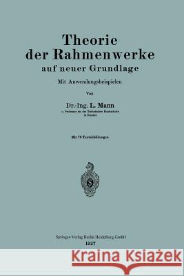 Theorie Der Rahmenwerke Auf Neuer Grundlage: Mit Anwendungsbeispielen L. Mann 9783662318379 Springer