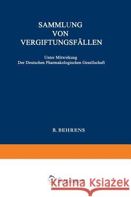 Sammlung Von Vergiftungsfällen: Unter Mitwirkung Der Deutschen Pharmakologischen Gesellschaft Fühner, Wieland 9783662318898 Springer