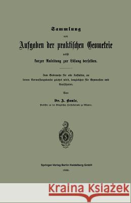 Sammlung Von Aufgaben Der Praktischen Geometrie Nebst Kurzer Anleitung Zur Lösung Derselben: Zum Gebrauche Für Alle Anstalten, an Denen Vermessungskun Baule, Anton 9783662318911 Springer