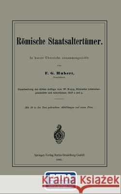 Römische Staatsaltertümer: In Kurzer Übersicht Zusammengestellt Hunert, F. G. 9783662318959 Springer