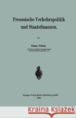 Preussische Verkehrspolitik Und Staatsfinanzen Ulrich, Franz 9783662319147 Springer