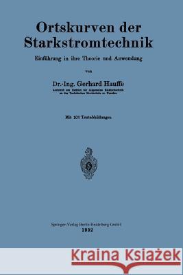 Ortskurven Der Starkstromtechnik: Einführung in Ihre Theorie Und Anwendung Hauffe, Gerhard 9783662319352