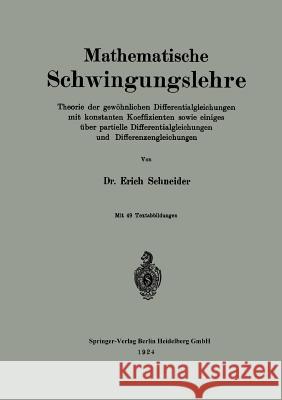 Mathematische Schwingungslehre: Theorie Der Gewöhnlichen Differentialgleichungen Mit Konstanten Koeffizienten Sowie Einiges Über Partielle Differentia Schneider, Erich 9783662319666