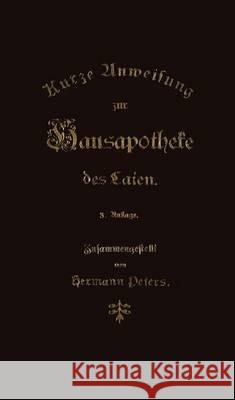 Kurze Anweisung Zur Hausapotheke Des Laien Peters, Hermann 9783662319994