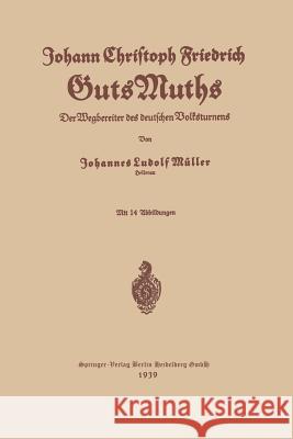 Johann Christoph Friedrich Gutsmuths Müller, Johannes Ludolf 9783662320266 Springer