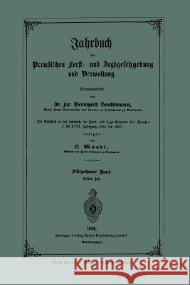 Jahrbuch Der Preußischen Forst- Und Jagdgesetzgebung Und Verwaltung Mundt, O. 9783662320532 Springer