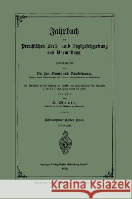 Jahrbuch Der Preußischen Forst- Und Jagdgesetzgebung Und Verwaltung: Achtundzwanzigster Band. Erstes Heft Danckelmann, Bernhard 9783662320549 Springer