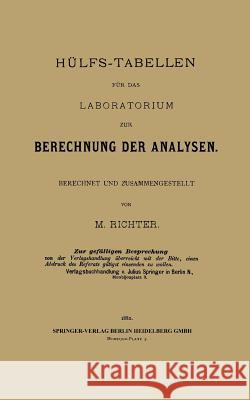 Hülfs-Tabellen Für Das Laboratorium Zur Berechnung Der Analysen: Berechnet Und Zusammengestellt Richter, Max Moritz 9783662320662 Springer