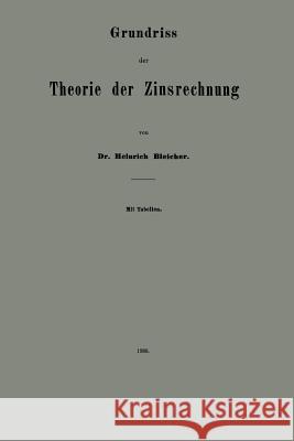 Grundriss Der Theorie Der Zinsrechnung Bleicher, Heinrich 9783662321089 Springer