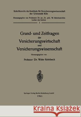 Grund- Und Zeitfragen Der Versicherungswirtschaft Und Versicherungswissenschaft Walter Rohrbeck 9783662321171 Springer