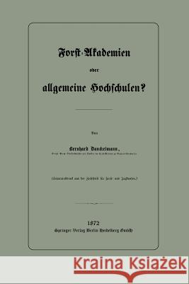 Forst-Akademien Oder Allgemeine Hochschulen? Danckelmann, Bernhard 9783662321652 Springer