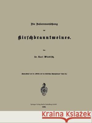 Die Zusammensetzung Des Kirschbranntweines Windisch, Karl 9783662322383 Springer