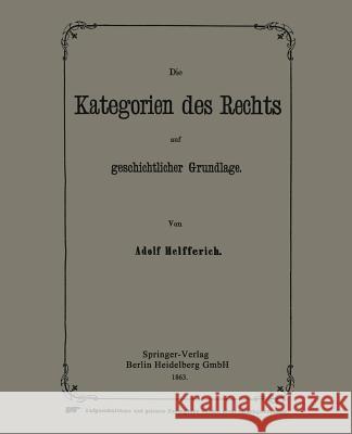 Die Kategorien Des Rechts Auf Geschichtlicher Grundlage Helfferich, Adolph 9783662323717