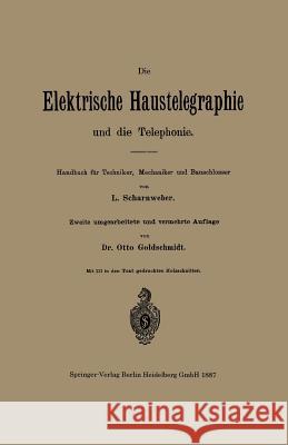 Die Elektrische Haustelegraphie Und Die Telephonie: Handbuch Für Techniker, Mechaniker Und Bauschlosser Scharnweber, L. 9783662324295 Springer