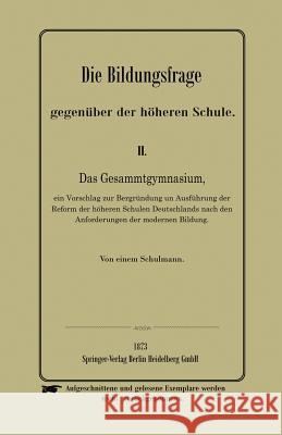 Die Bildungsfrage Gegenüber Der Höheren Schule Anonymus 9783662324578