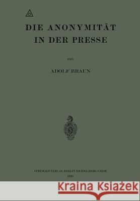 Die Anonymität in der Presse Adolf Braun 9783662324783 Springer-Verlag Berlin and Heidelberg GmbH & 