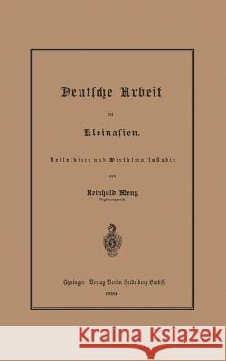 Deutsche Arbeit in Kleinasien: Reiseskizze Und Wirthschaftsstudie Menz, Reinhold 9783662324912