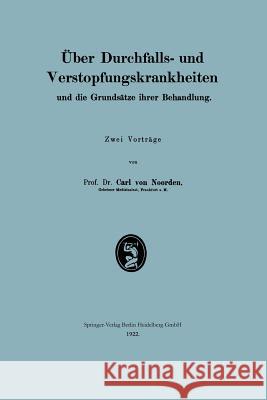 Über Durchfalls- Und Verstopfungskrankheiten Und Die Grundsätze Ihrer Behandlung Von Noorden, Carl 9783662333532 Springer
