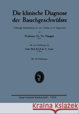 Die Klinische Diagnose Der Bauchgeschwülste Naegeli, Theodor 9783662333662 J.F. Bergmann-Verlag