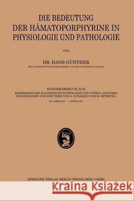 Die Bedeutung Der Hämatoporphyrine in Physiologie Und Pathologie Günther, Hans 9783662333679