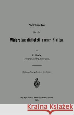 Versuche Über Die Widerstandsfähigkeit Ebener Platten Von Bach, Carl 9783662334126 Springer