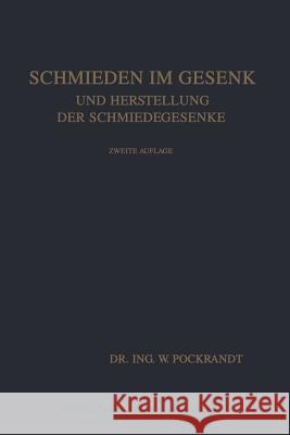 Schmieden Im Gesenk Und Herstellung Der Schmiedegesenke Pockrandt, Willy 9783662334607